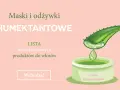 Maska i odżywki HUMEKTANTOWE. Lista humektantowych produktów do włosów. Wchodzę!