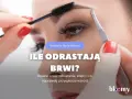 Jak zapuścić brwi? Dowiedz się, ile odrastają brwi i co przyspiesza ich wzrost. Stylizacja brwi z użyciem pęsety i szczoteczki.